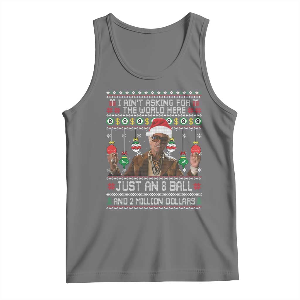 Funny Christmas Billy Meme Tank Top I Aint Asking For The World Here Just An 8 Ball And 2 Million Dollars - Wonder Print Shop