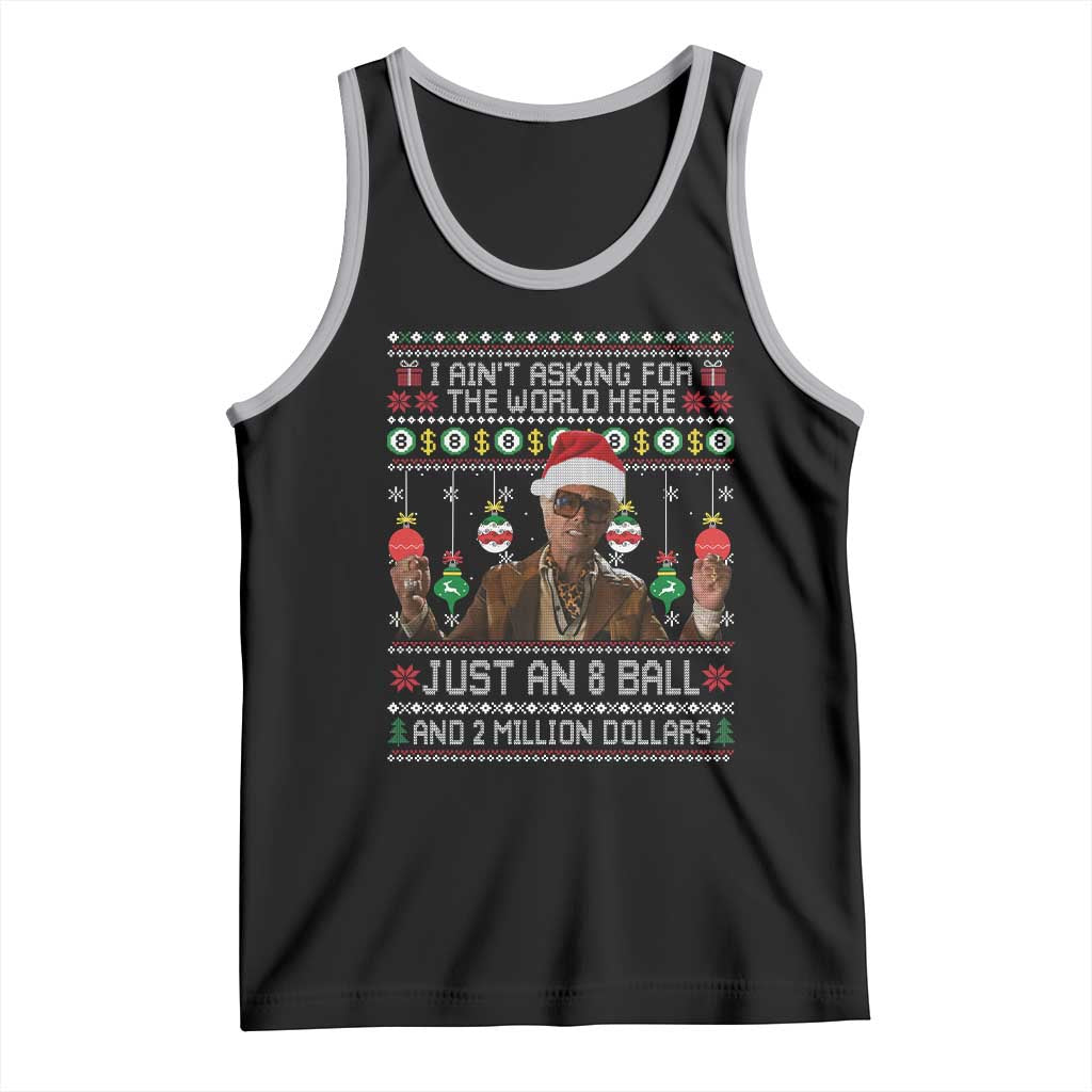 Funny Christmas Billy Meme Tank Top I Aint Asking For The World Here Just An 8 Ball And 2 Million Dollars - Wonder Print Shop