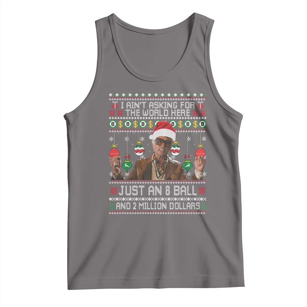 Funny Christmas Billy Meme Tank Top I Aint Asking For The World Here Just An 8 Ball And 2 Million Dollars - Wonder Print Shop