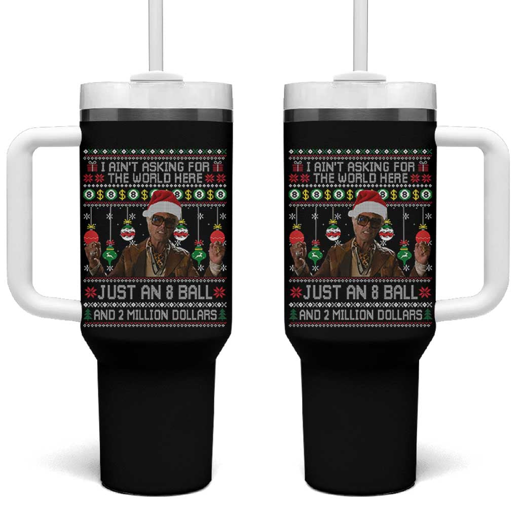 Funny Christmas Billy Meme Tumbler With Handle I Aint Asking For The World Here Just An 8 Ball And 2 Million Dollars - Wonder Print Shop