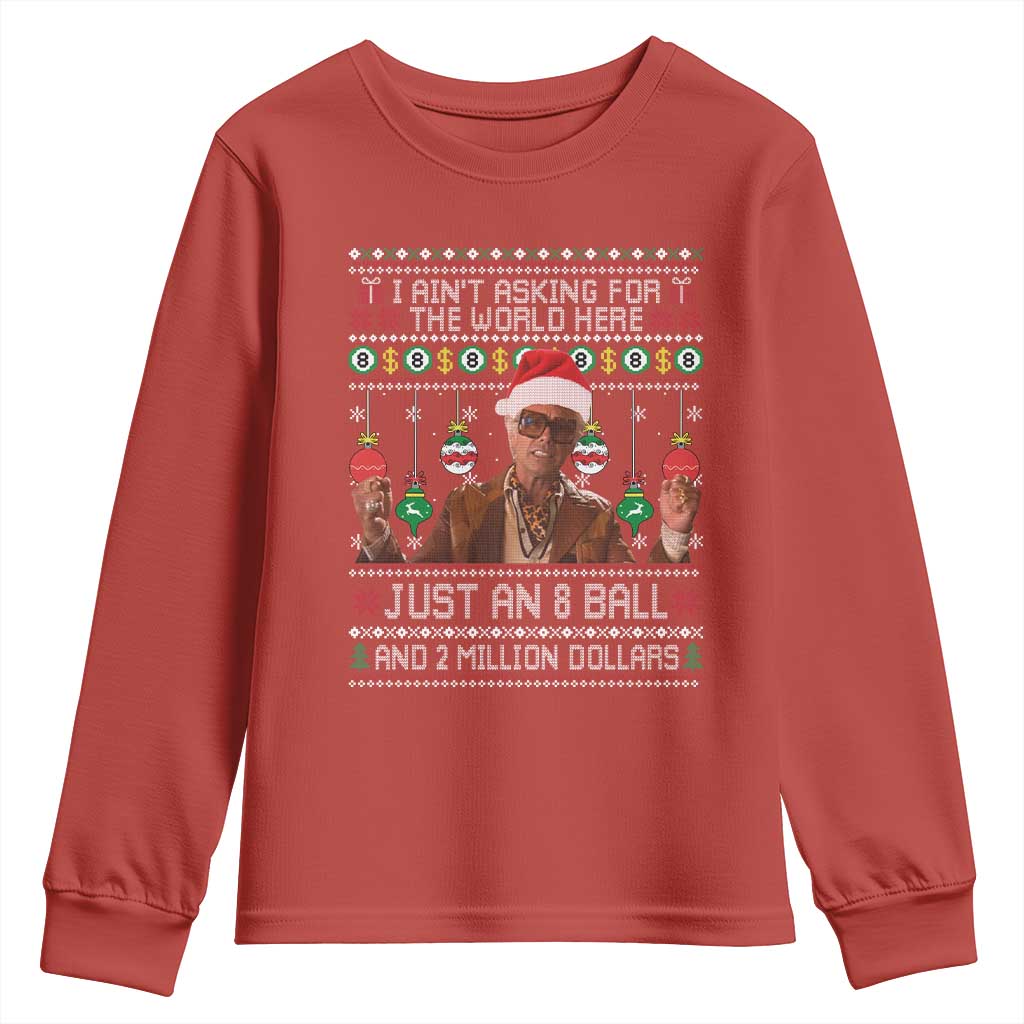 Funny Christmas Billy Meme Youth Sweatshirt I Aint Asking For The World Here Just An 8 Ball And 2 Million Dollars - Wonder Print Shop