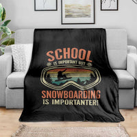 Funny School Is Important But Snowboarding Is Importanter Throw Blanket - Wonder Print Shop