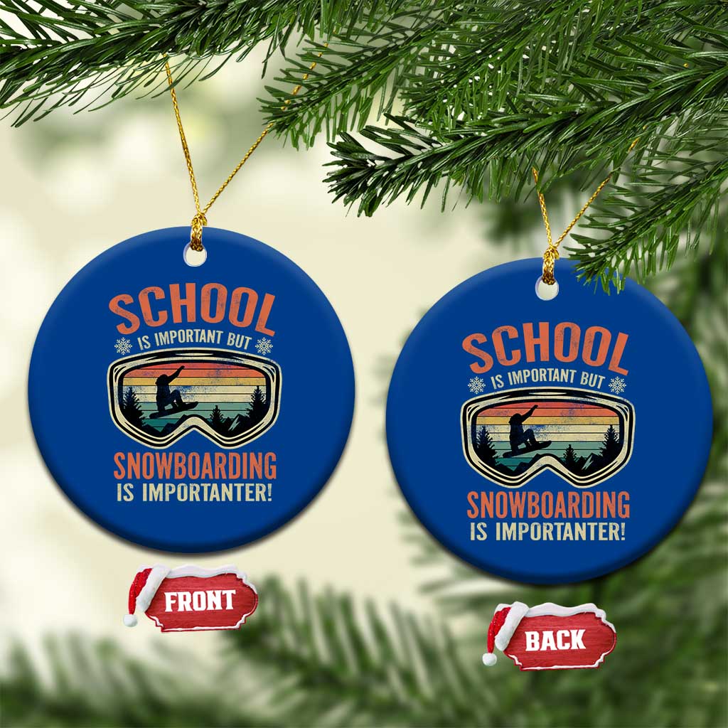 Funny School Is Important But Snowboarding Is Importanter Ceramic Ornament - Wonder Print Shop