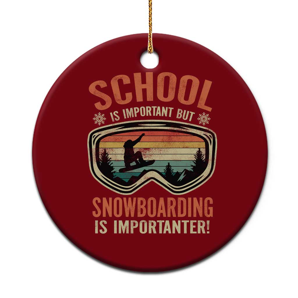 Funny School Is Important But Snowboarding Is Importanter Ceramic Ornament - Wonder Print Shop