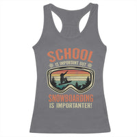 Funny School Is Important But Snowboarding Is Importanter Racerback Tank Top - Wonder Print Shop