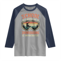 Funny School Is Important But Snowboarding Is Importanter Raglan Shirt - Wonder Print Shop