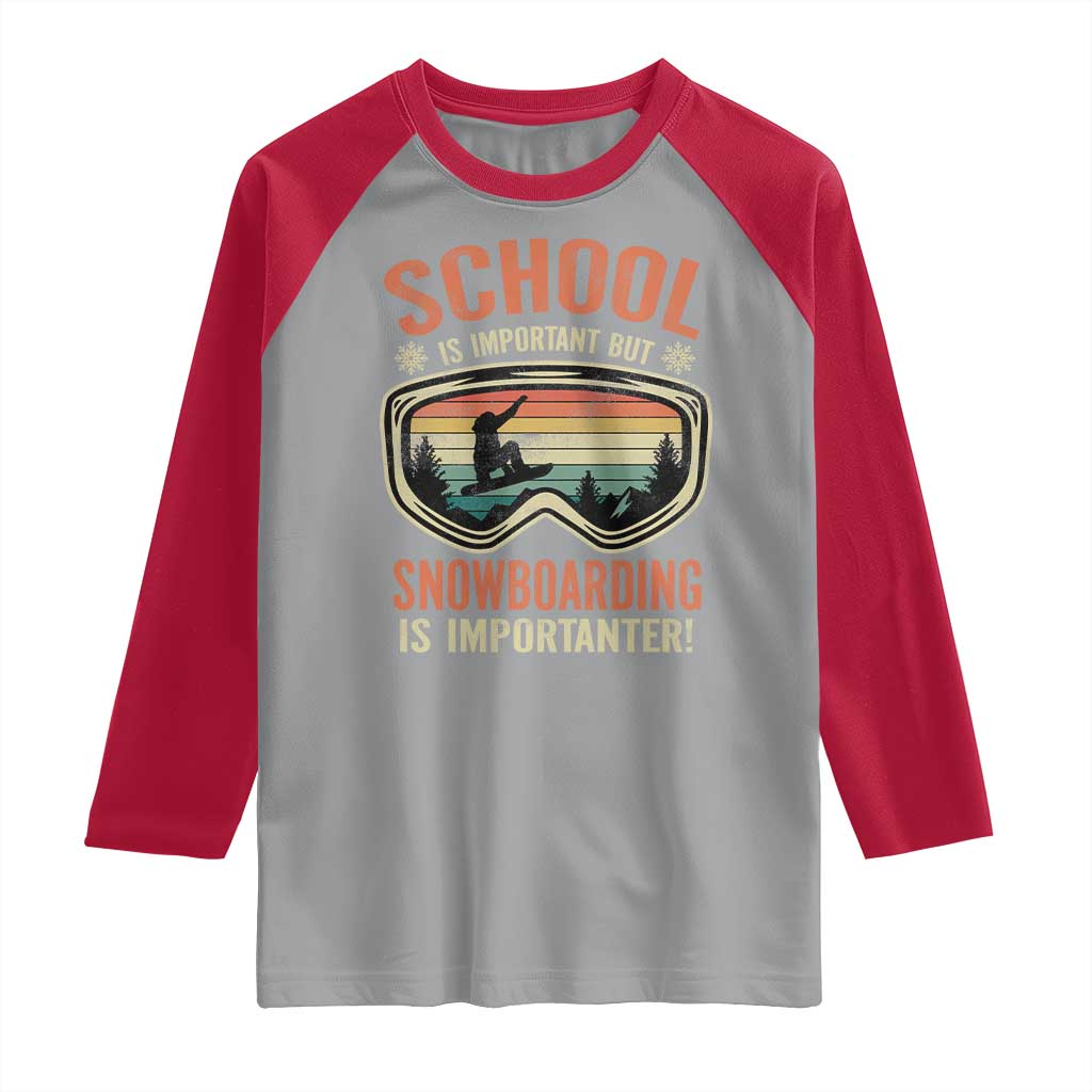 Funny School Is Important But Snowboarding Is Importanter Raglan Shirt - Wonder Print Shop