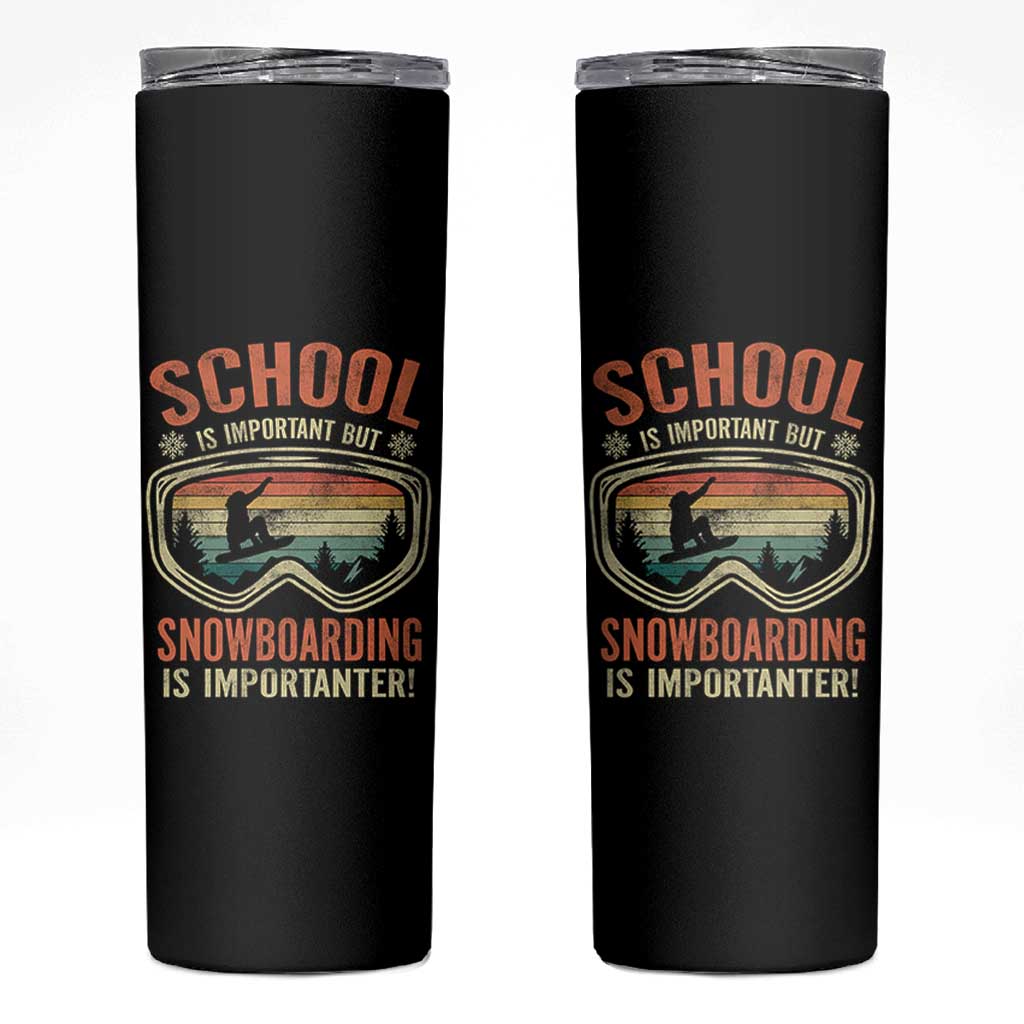 Funny School Is Important But Snowboarding Is Importanter Skinny Tumbler - Wonder Print Shop