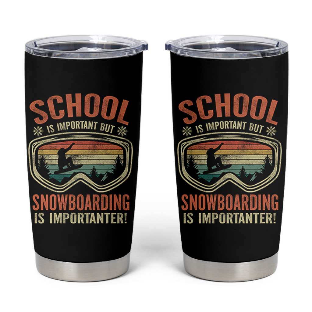 Funny School Is Important But Snowboarding Is Importanter Tumbler Cup - Wonder Print Shop