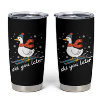 Funny Skiing Goose Tumbler Cup Ski You Later Winter Vacation Sport - Wonder Print Shop