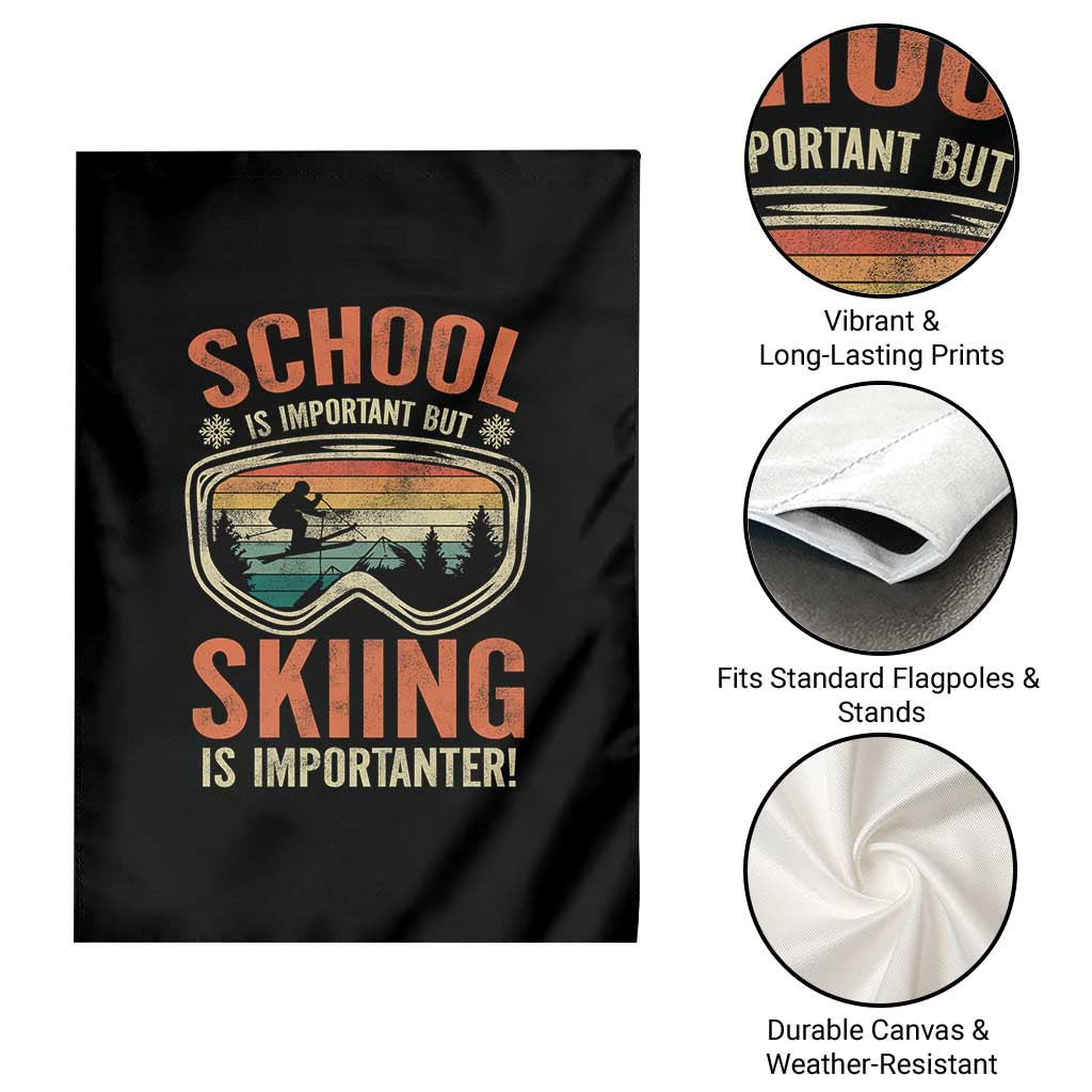 Funny School Is Important But Skiing Is Importanter Garden Flag - Wonder Print Shop