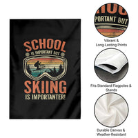 Funny School Is Important But Skiing Is Importanter Garden Flag - Wonder Print Shop