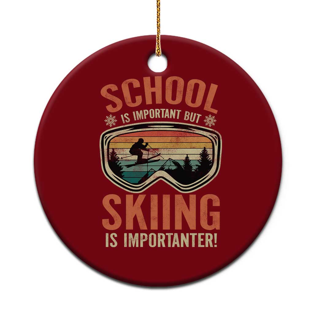 Funny School Is Important But Skiing Is Importanter Ceramic Ornament - Wonder Print Shop