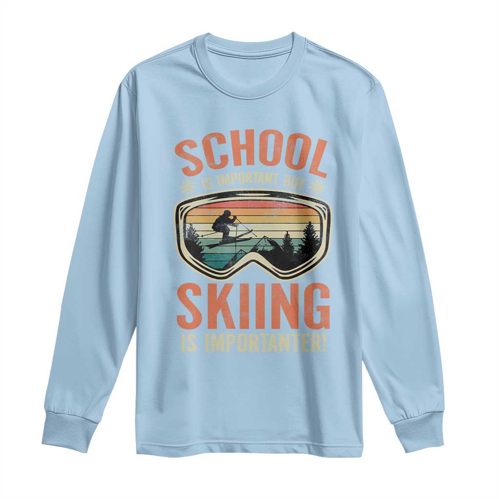 Funny School Is Important But Skiing Is Importanter Long Sleeve Shirt - Wonder Print Shop