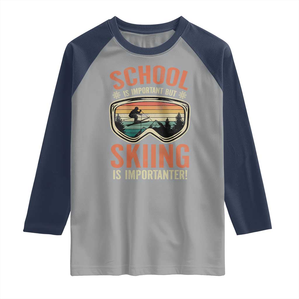 Funny School Is Important But Skiing Is Importanter Raglan Shirt - Wonder Print Shop
