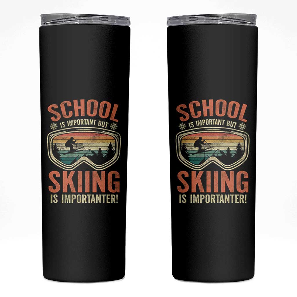 Funny School Is Important But Skiing Is Importanter Skinny Tumbler - Wonder Print Shop
