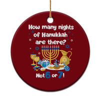 Funny 67 Hanukkah Ceramic Ornament How Many Nights Of Hanukkah Are There Not 6 or 7 - Wonder Print Shop