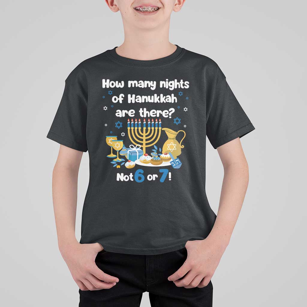 Funny 67 Hanukkah T Shirt For Kid How Many Nights Of Hanukkah Are There Not 6 or 7 - Wonder Print Shop