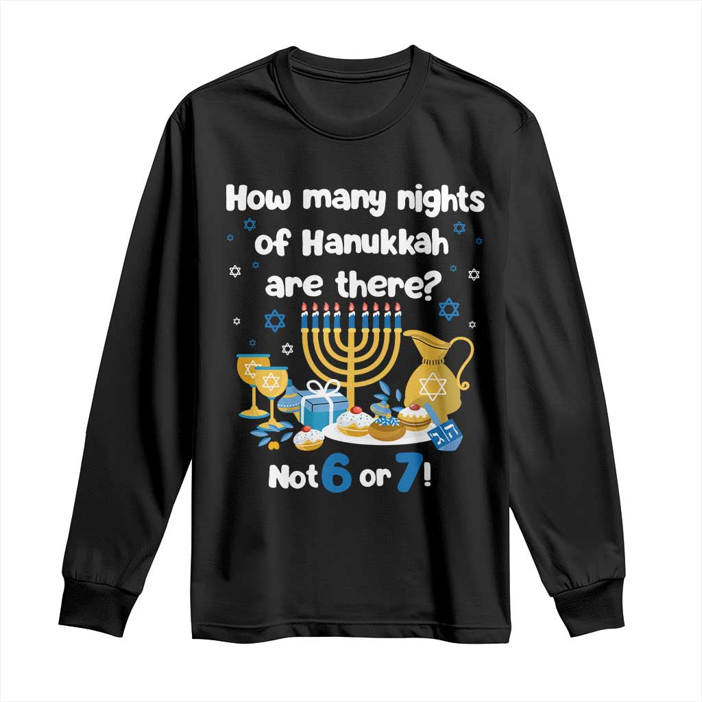Funny 67 Hanukkah Long Sleeve Shirt How Many Nights Of Hanukkah Are There Not 6 or 7 - Wonder Print Shop