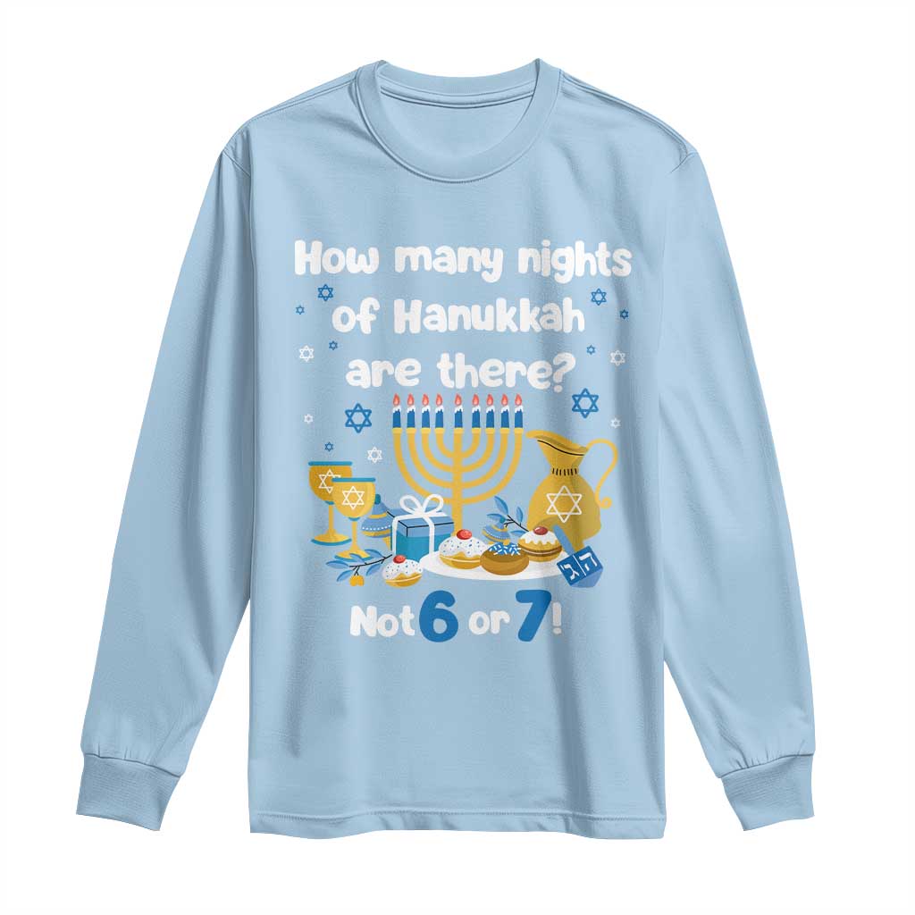 Funny 67 Hanukkah Long Sleeve Shirt How Many Nights Of Hanukkah Are There Not 6 or 7 - Wonder Print Shop