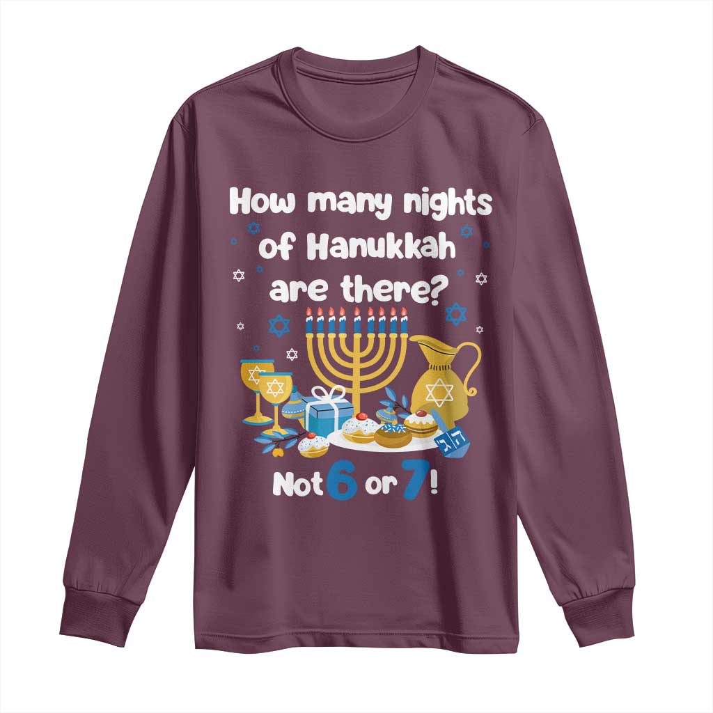Funny 67 Hanukkah Long Sleeve Shirt How Many Nights Of Hanukkah Are There Not 6 or 7 - Wonder Print Shop