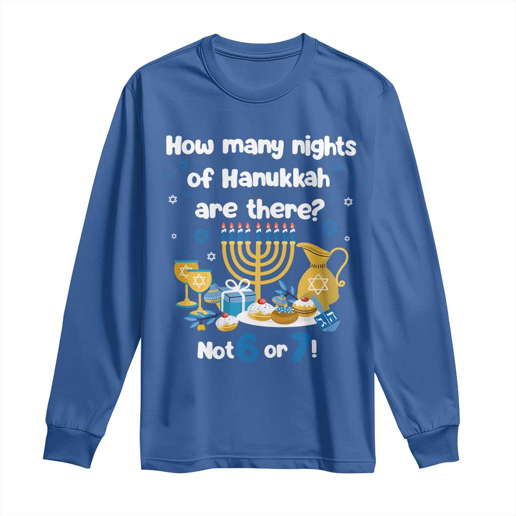 Funny 67 Hanukkah Long Sleeve Shirt How Many Nights Of Hanukkah Are There Not 6 or 7 - Wonder Print Shop