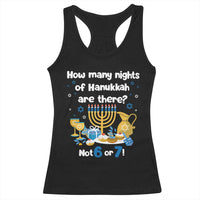 Funny 67 Hanukkah Racerback Tank Top How Many Nights Of Hanukkah Are There Not 6 or 7 - Wonder Print Shop