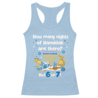 Funny 67 Hanukkah Racerback Tank Top How Many Nights Of Hanukkah Are There Not 6 or 7 - Wonder Print Shop
