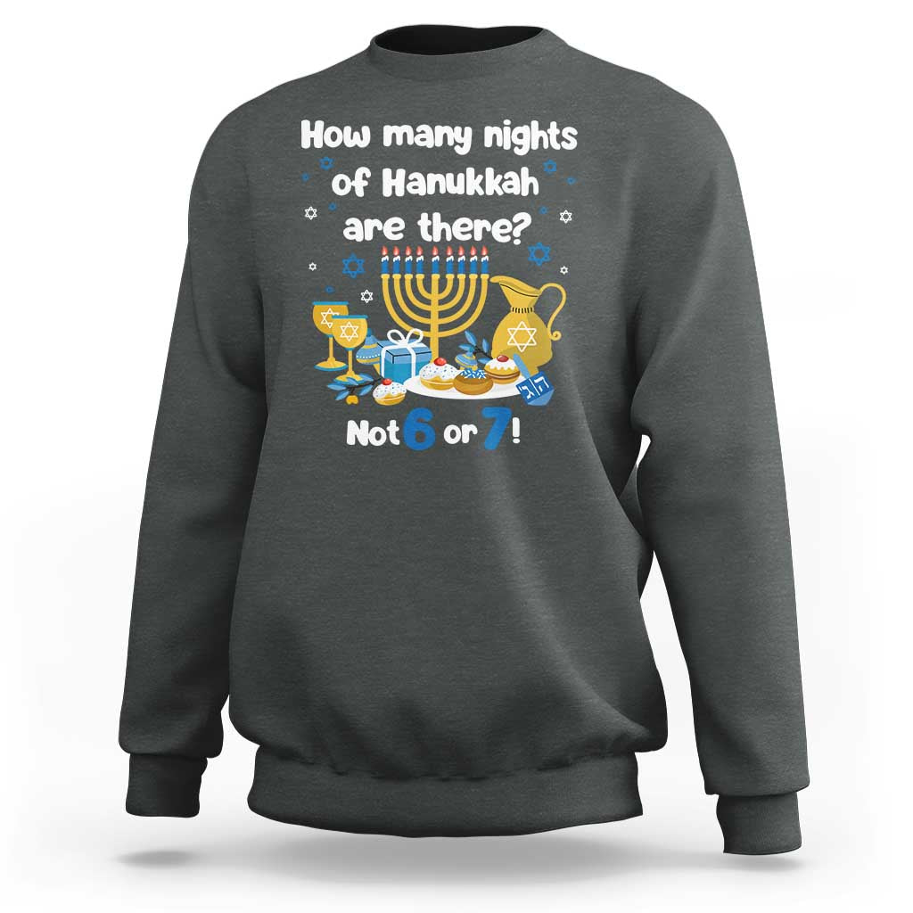 Funny 67 Hanukkah Sweatshirt How Many Nights Of Hanukkah Are There Not 6 or 7 - Wonder Print Shop