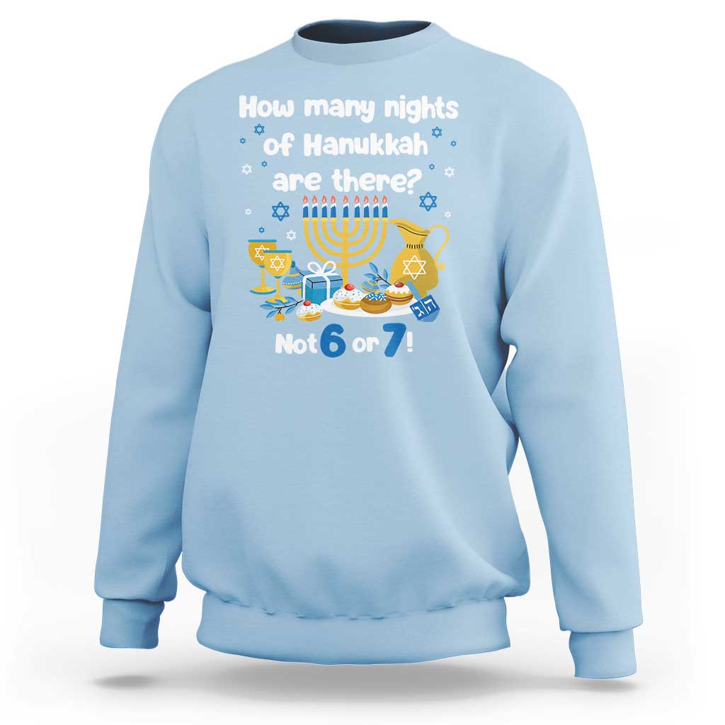 Funny 67 Hanukkah Sweatshirt How Many Nights Of Hanukkah Are There Not 6 or 7 - Wonder Print Shop