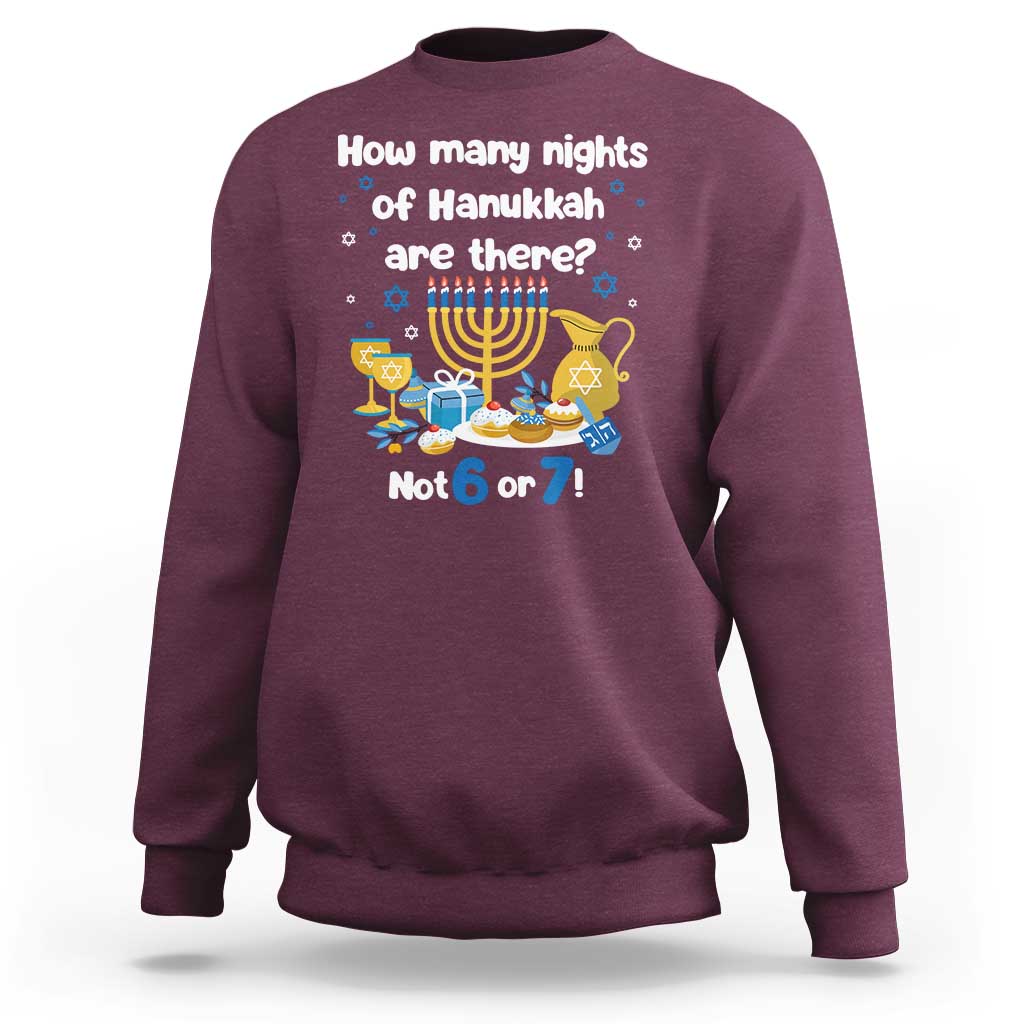 Funny 67 Hanukkah Sweatshirt How Many Nights Of Hanukkah Are There Not 6 or 7 - Wonder Print Shop