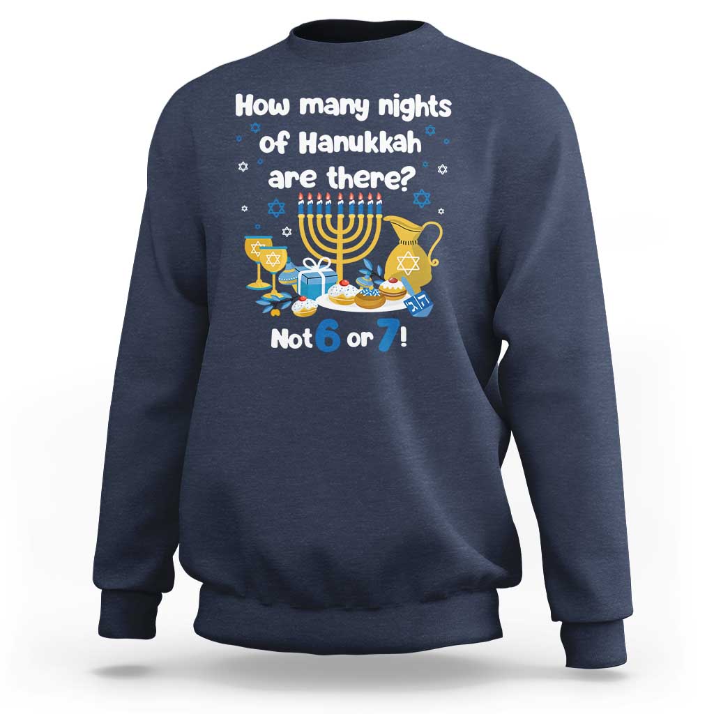Funny 67 Hanukkah Sweatshirt How Many Nights Of Hanukkah Are There Not 6 or 7 - Wonder Print Shop