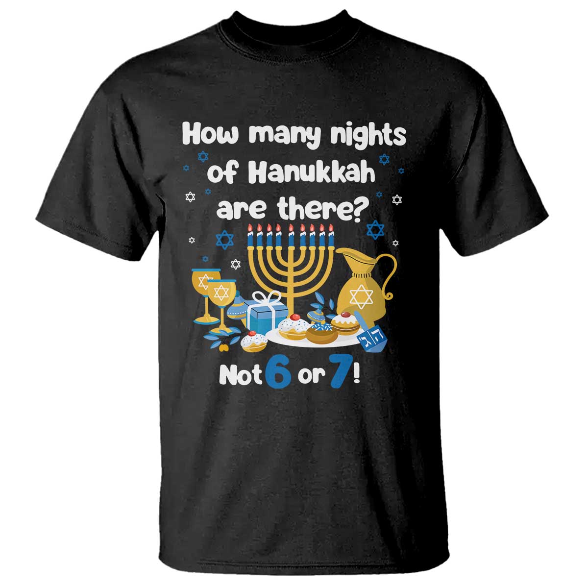 Funny 67 Hanukkah T Shirt How Many Nights Of Hanukkah Are There Not 6 or 7 - Wonder Print Shop