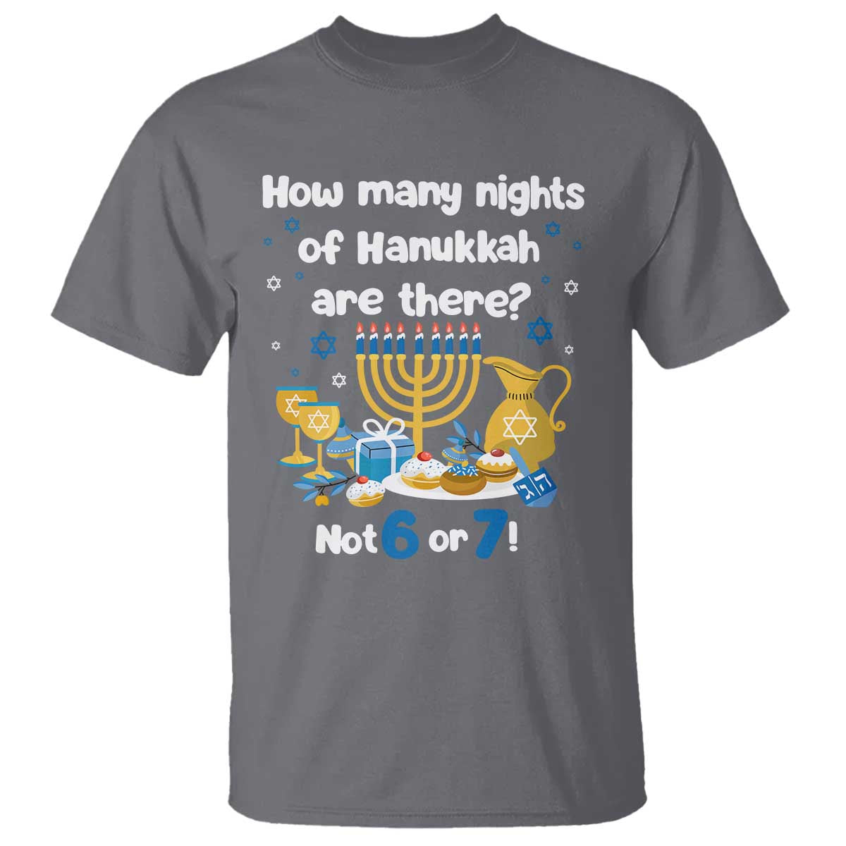 Funny 67 Hanukkah T Shirt How Many Nights Of Hanukkah Are There Not 6 or 7 - Wonder Print Shop