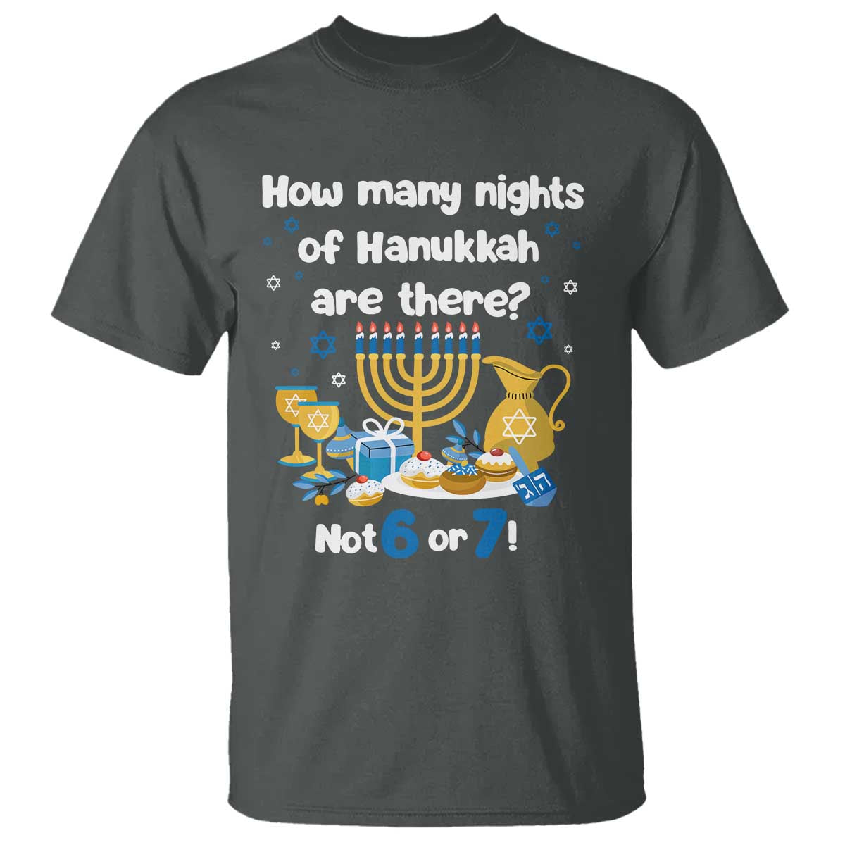 Funny 67 Hanukkah T Shirt How Many Nights Of Hanukkah Are There Not 6 or 7 - Wonder Print Shop