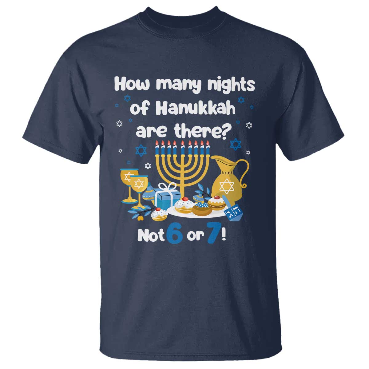 Funny 67 Hanukkah T Shirt How Many Nights Of Hanukkah Are There Not 6 or 7 - Wonder Print Shop