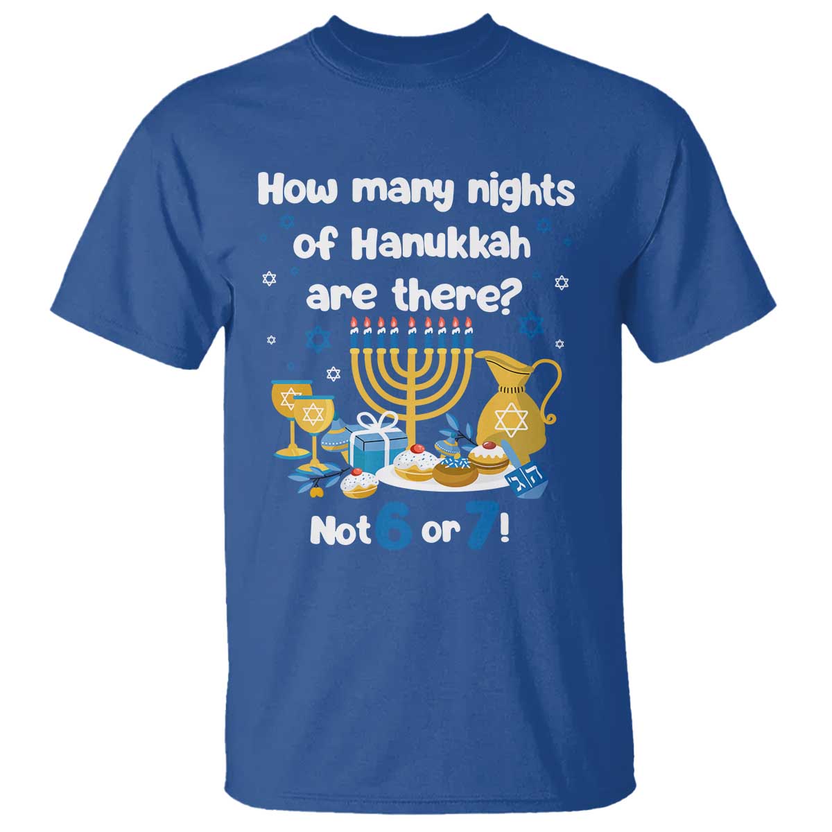 Funny 67 Hanukkah T Shirt How Many Nights Of Hanukkah Are There Not 6 or 7 - Wonder Print Shop