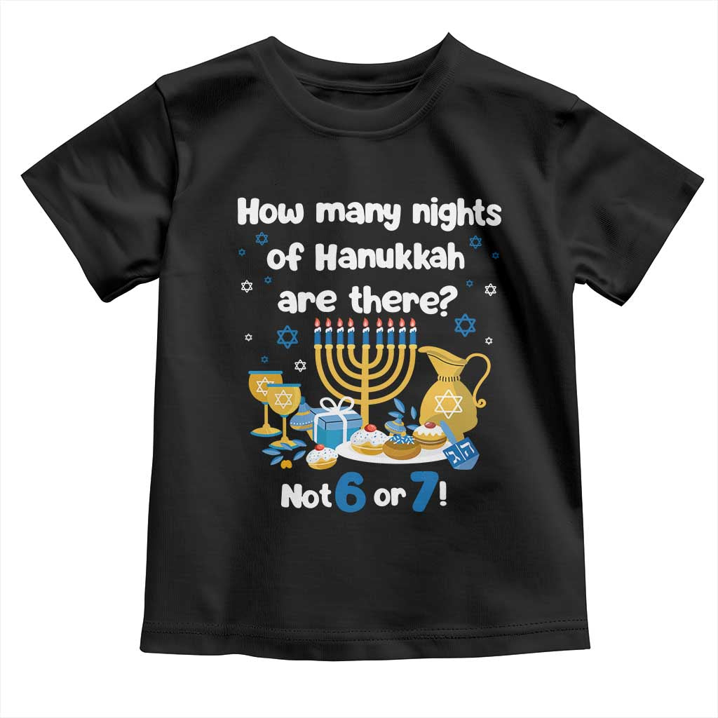 Funny 67 Hanukkah Toddler T Shirt How Many Nights Of Hanukkah Are There Not 6 or 7 - Wonder Print Shop