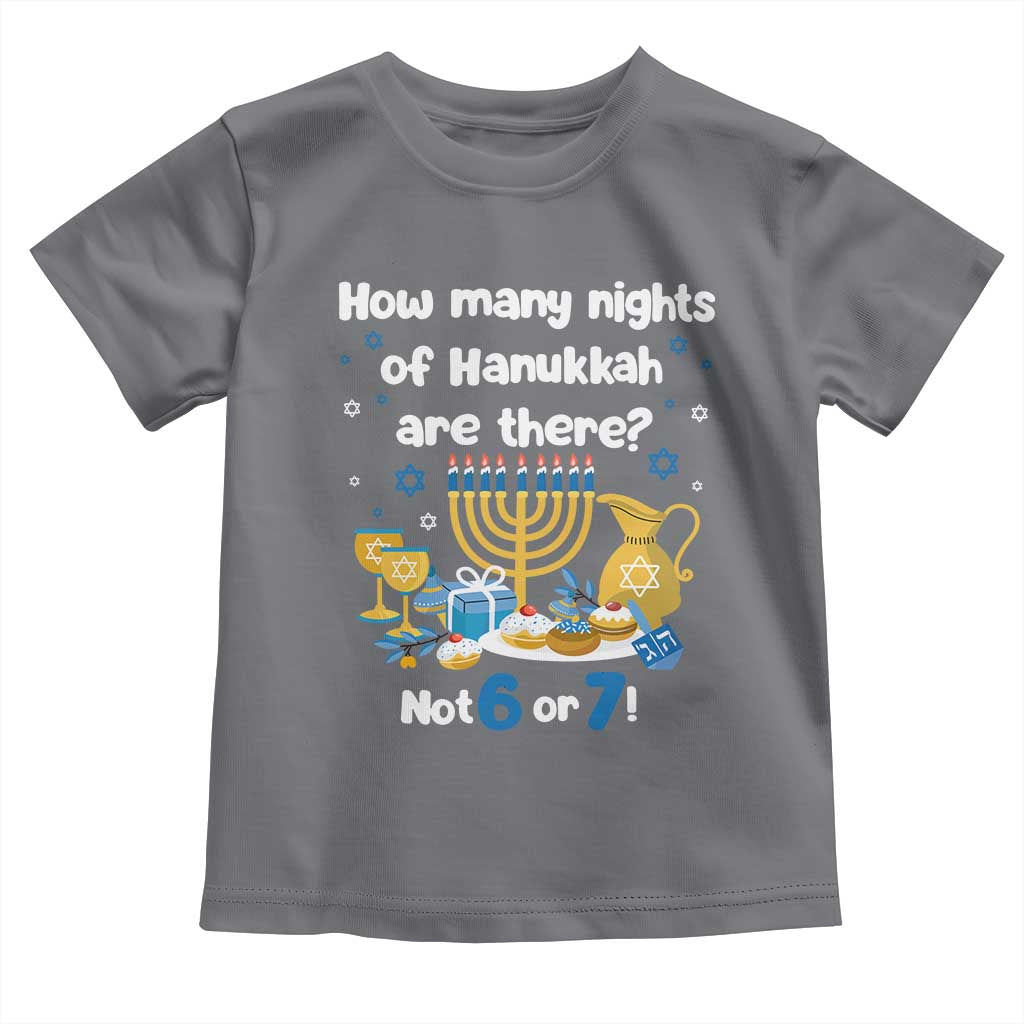 Funny 67 Hanukkah Toddler T Shirt How Many Nights Of Hanukkah Are There Not 6 or 7 - Wonder Print Shop