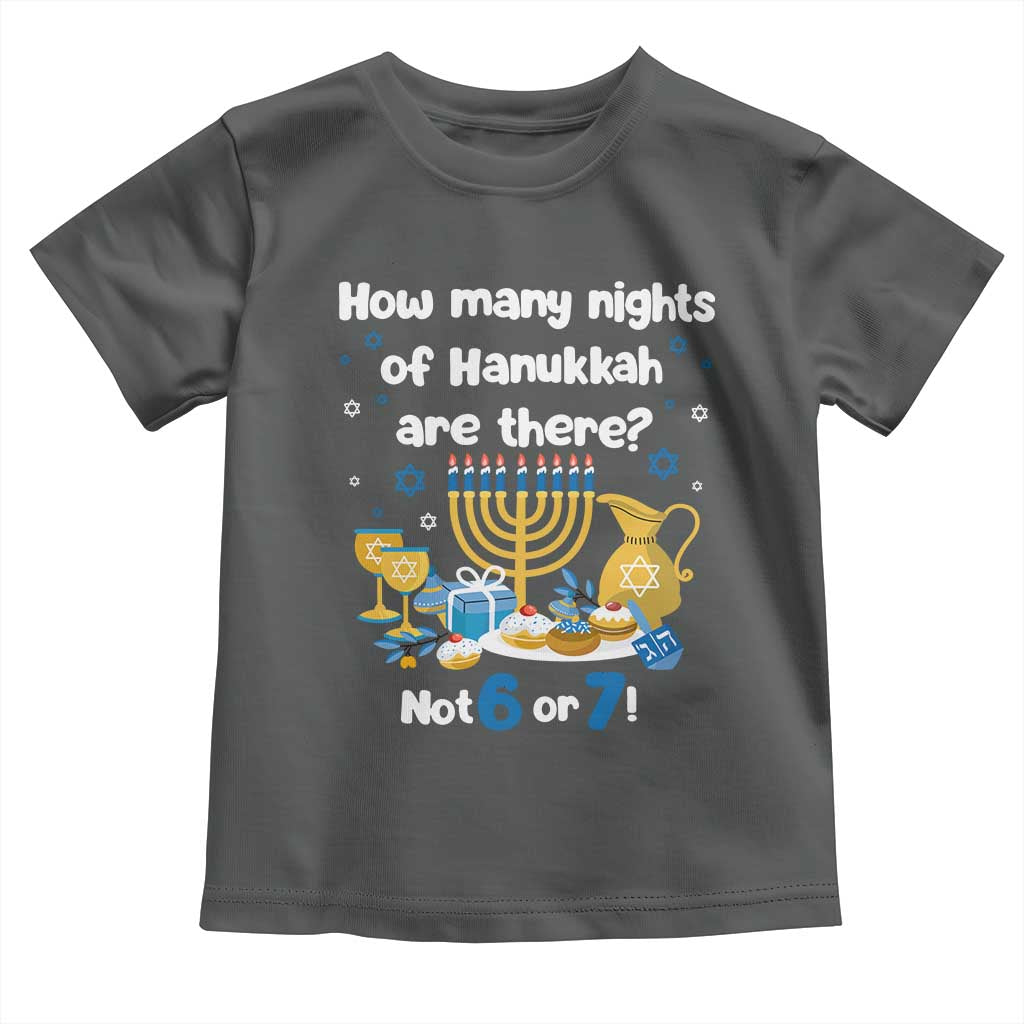 Funny 67 Hanukkah Toddler T Shirt How Many Nights Of Hanukkah Are There Not 6 or 7 - Wonder Print Shop