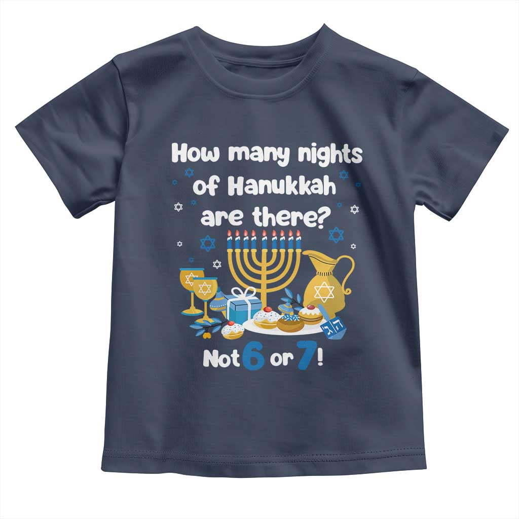 Funny 67 Hanukkah Toddler T Shirt How Many Nights Of Hanukkah Are There Not 6 or 7 - Wonder Print Shop