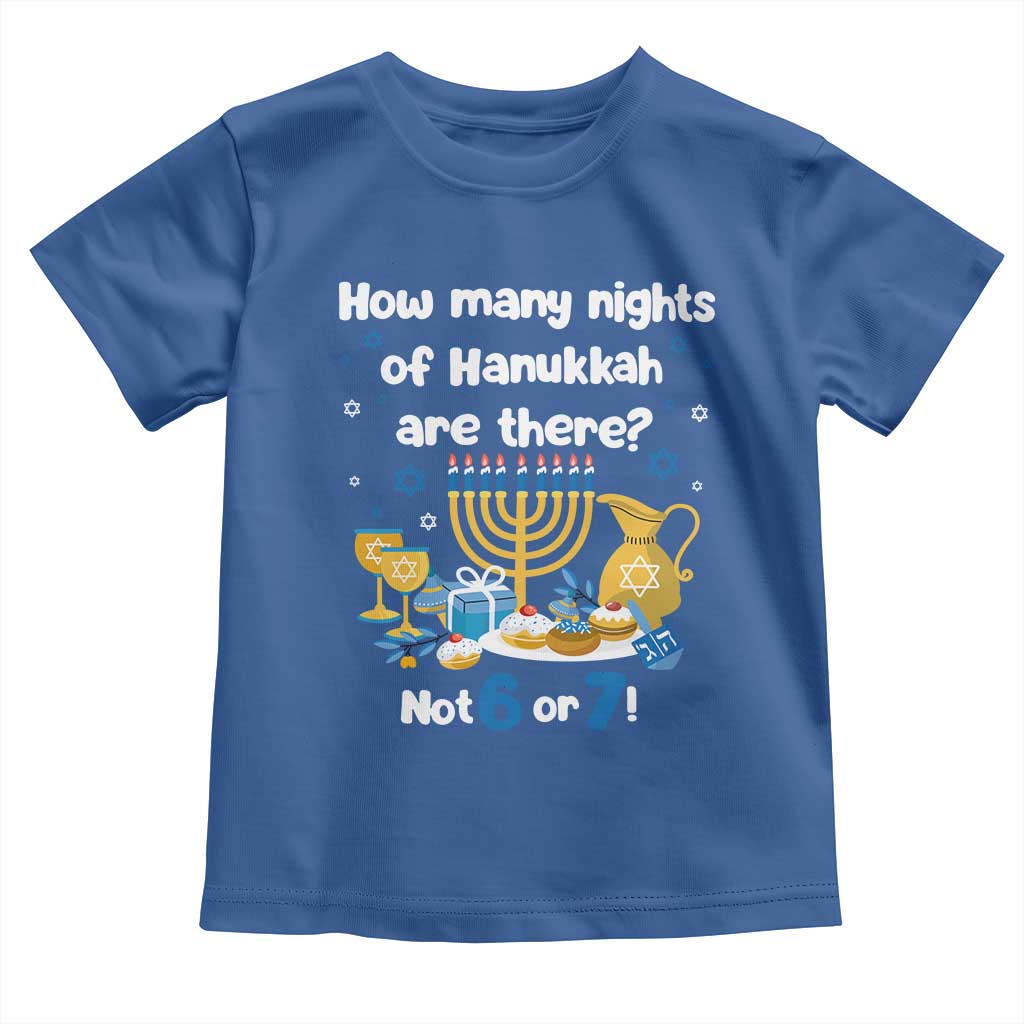 Funny 67 Hanukkah Toddler T Shirt How Many Nights Of Hanukkah Are There Not 6 or 7 - Wonder Print Shop