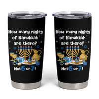 Funny 67 Hanukkah Tumbler Cup How Many Nights Of Hanukkah Are There Not 6 or 7 - Wonder Print Shop