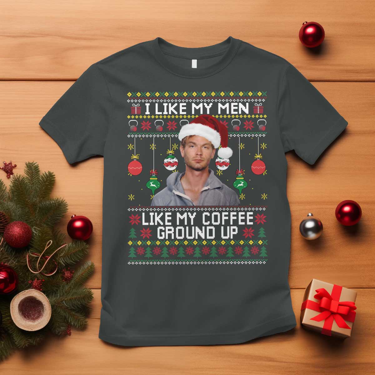 Funny Christmas Jeffrey Dahmer T Shirt I Like My Men Like My Coffee Ground Up Serial Killer - Wonder Print Shop