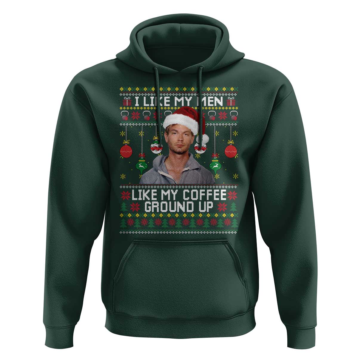 Funny Christmas Jeffrey Dahmer Hoodie I Like My Men Like My Coffee Ground Up Serial Killer - Wonder Print Shop