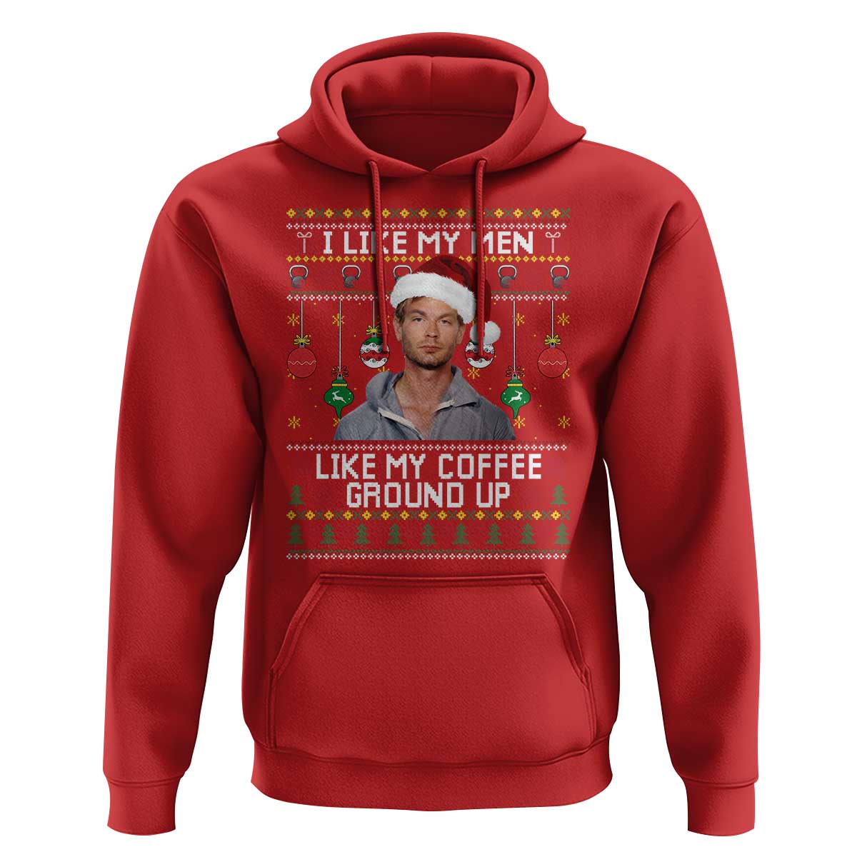 Funny Christmas Jeffrey Dahmer Hoodie I Like My Men Like My Coffee Ground Up Serial Killer - Wonder Print Shop
