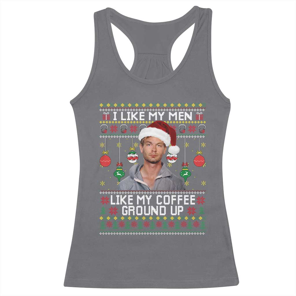 Funny Christmas Jeffrey Dahmer Racerback Tank Top I Like My Men Like My Coffee Ground Up Serial Killer - Wonder Print Shop