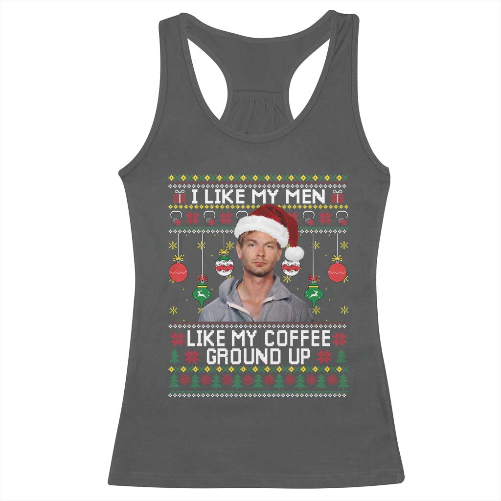 Funny Christmas Jeffrey Dahmer Racerback Tank Top I Like My Men Like My Coffee Ground Up Serial Killer - Wonder Print Shop