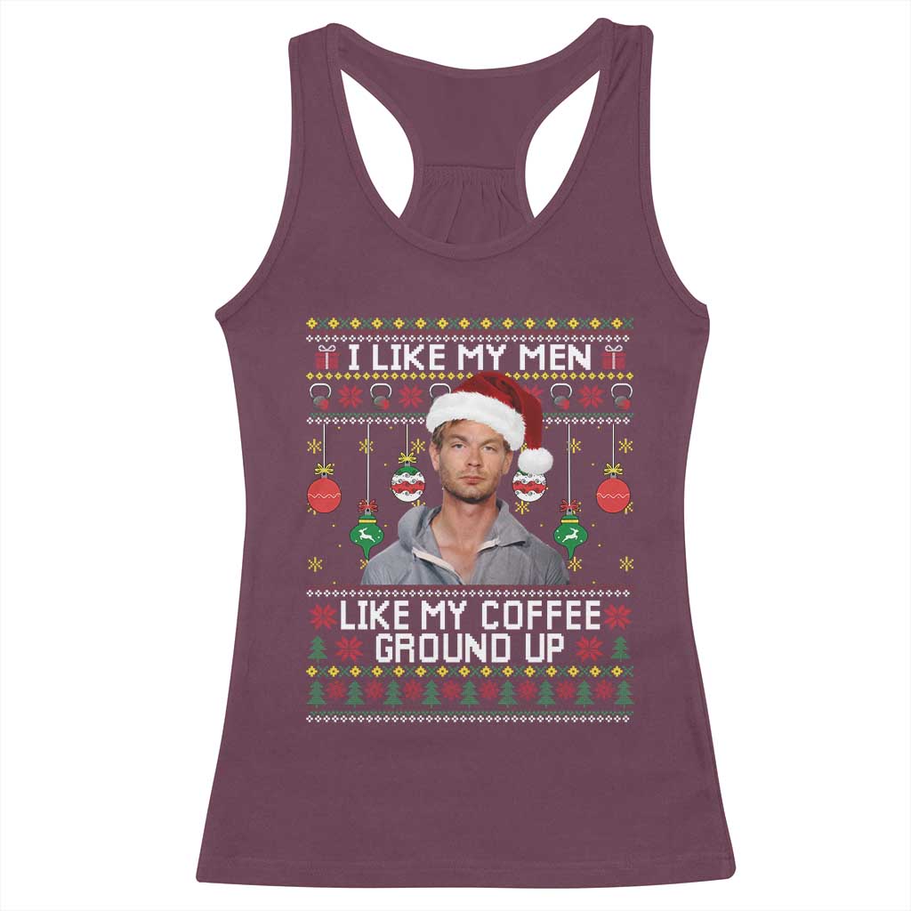 Funny Christmas Jeffrey Dahmer Racerback Tank Top I Like My Men Like My Coffee Ground Up Serial Killer - Wonder Print Shop