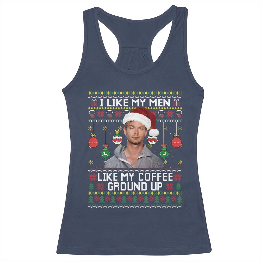 Funny Christmas Jeffrey Dahmer Racerback Tank Top I Like My Men Like My Coffee Ground Up Serial Killer - Wonder Print Shop